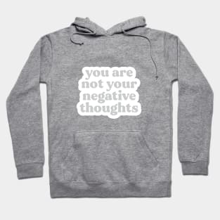 You Are Not Your Negative Thoughts Hoodie